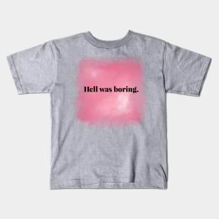 Hell Was Boring Kids T-Shirt